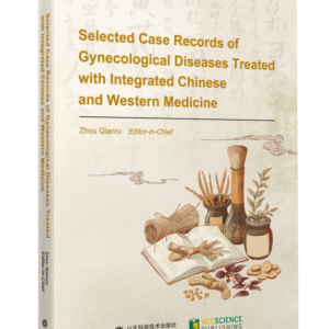 Selected Case Records of Gynecological Diseases Treated with Integrated Chinese and Western Medicine