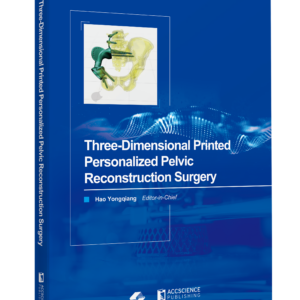 Three-Dimensional Printed Personalized Pelvic Reconstruction Surgery